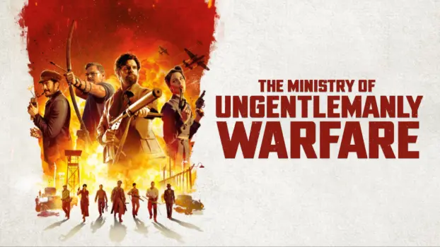 Movie Review and Storyline: The Ministry Of Ungentlemanly Warfare  A Spy Who Changes The World, An Action Comedy Based On Real Events During World War Ii