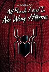 Spider-Man All Roads Lead to No Way Home 2022