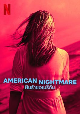 American Nightmare (2024) ฝันร้ายอเมริกัน Netflix สารคดี