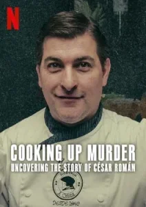Cooking Up Murder Uncovering the Story of César Román (2024)